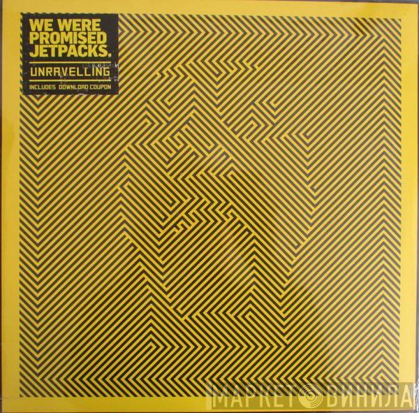 We Were Promised Jetpacks. - Unravelling