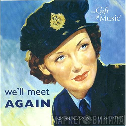  - We'll Meet Again - Romantic Songs Of The War Years