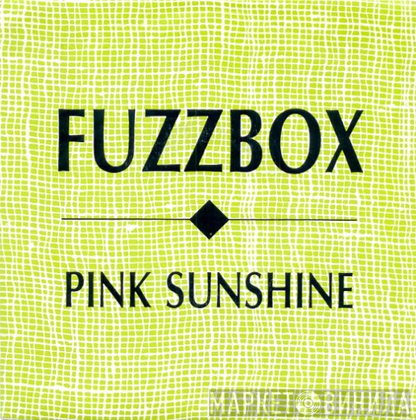 We've Got A Fuzzbox And We're Gonna Use It - Pink Sunshine