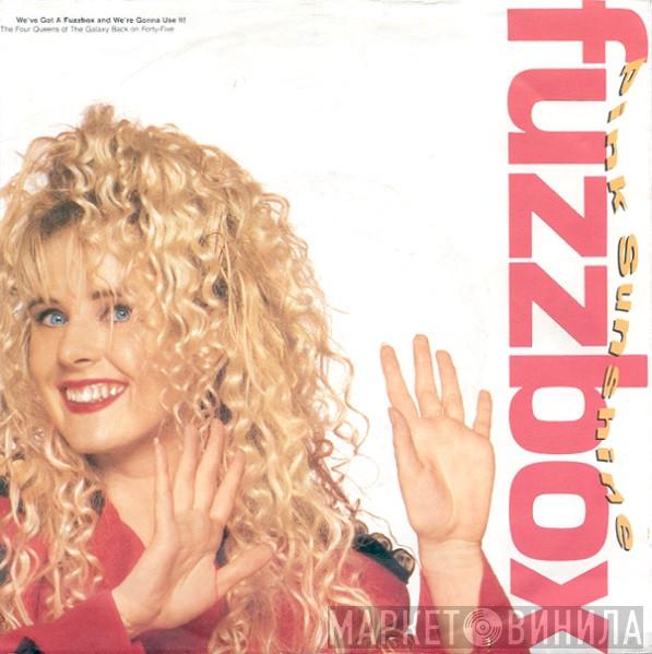 We've Got A Fuzzbox And We're Gonna Use It - Pink Sunshine