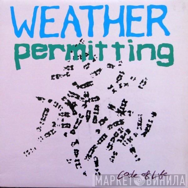 Weather Permitting - Code Of Life