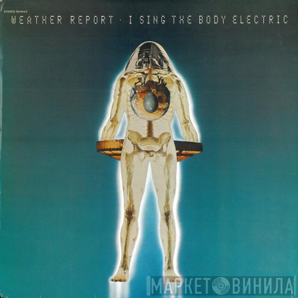 Weather Report - I Sing The Body Electric