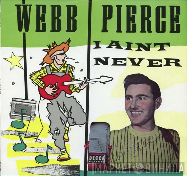 Webb Pierce - I Ain't Never