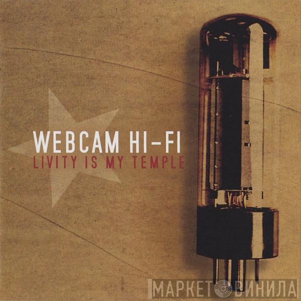 Webcam Hi-Fi - Livity Is My Temple