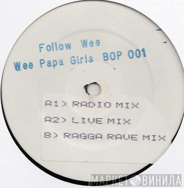 Wee Papa Girl Rappers - Follow Wee
