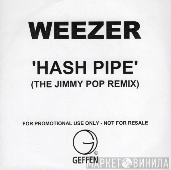  Weezer  - 'Hash Pipe' (The Jimmy Pop Remix)