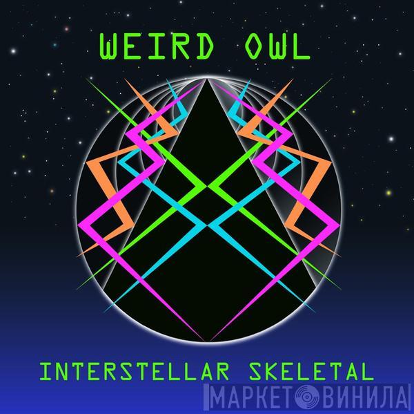 Weird Owl - Interstellar Skeletal