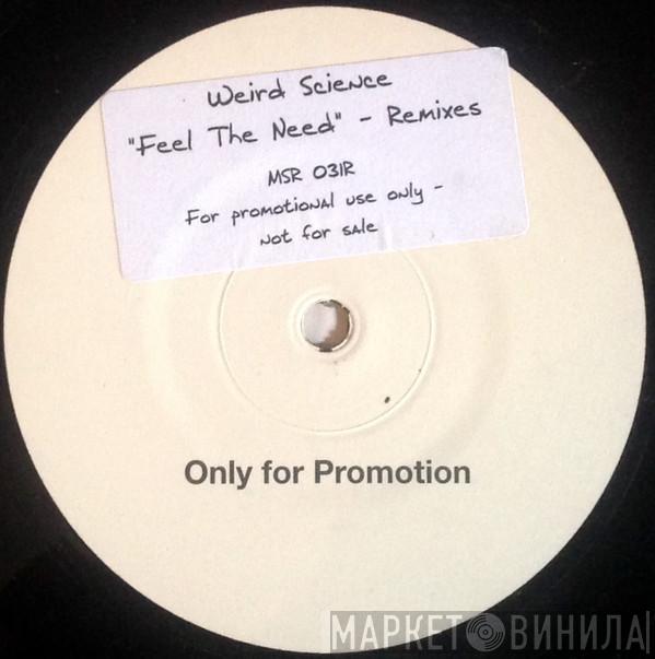  Weird Science  - Feel The Need (Remixes)