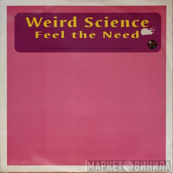  Weird Science  - Feel The Need