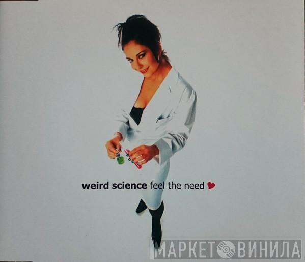  Weird Science  - Feel The Need