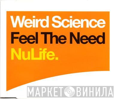  Weird Science  - Feel The Need