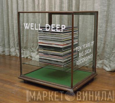  - Well Deep (Ten Years Of Big Dada Recordings)