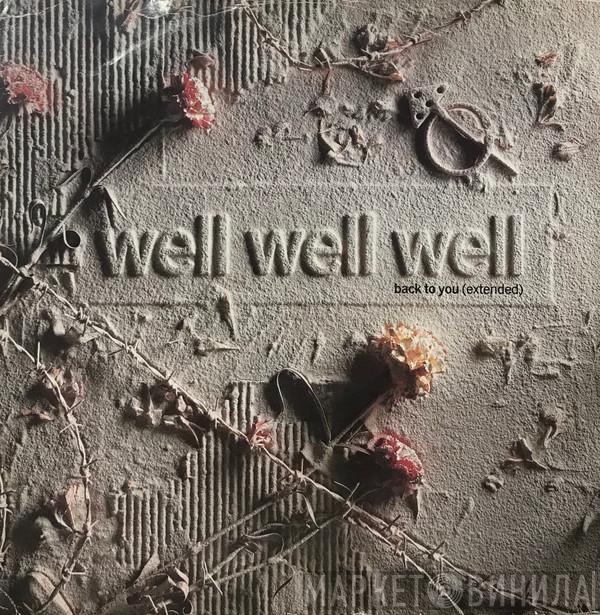 Well Well Well - Back To You