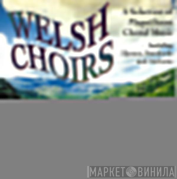  - Welsh Choirs