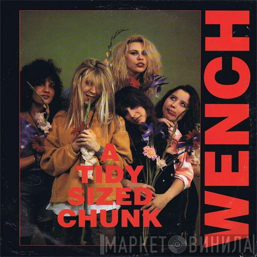Wench  - A Tidy Sized Chunk