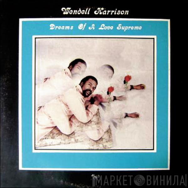 Wendell Harrison - Dreams Of A Love Supreme