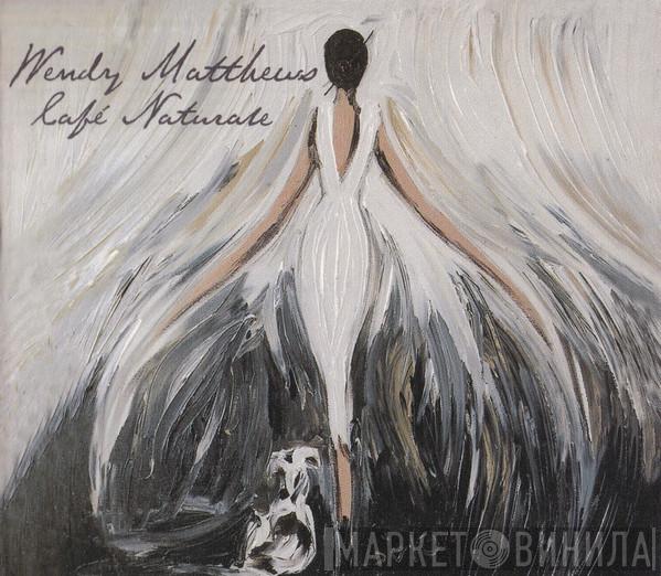  Wendy Matthews  - Cafe Naturale