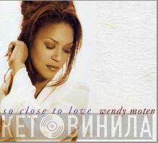  Wendy Moten  - So Close To Love