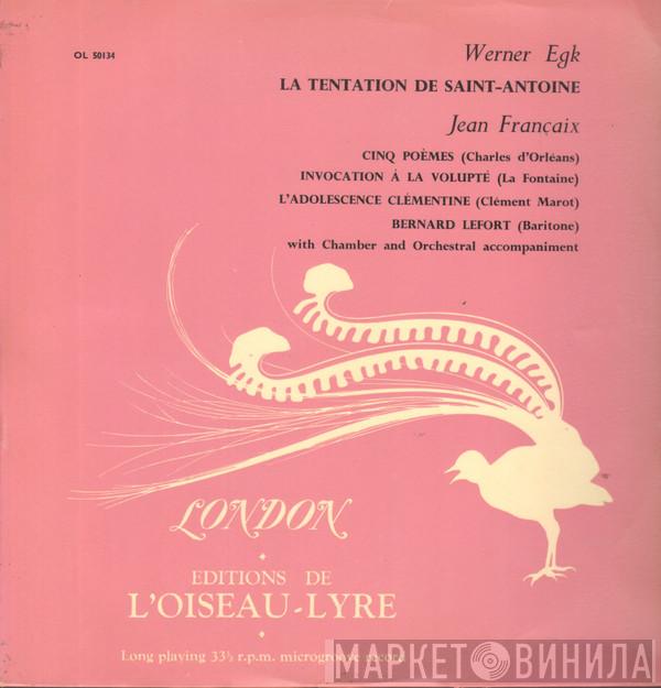 Werner Egk, Jean Françaix - La Tentation De Saint-Antoine / Cinq Poèmes / Invocation À La Volupté / L'Adolescence Clémentine