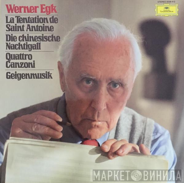 Werner Egk, Symphonie-Orchester Des Bayerischen Rundfunks - La Tentation De Saint Antoine / Die Chinesische Nachtigall / Quattro Canzoni / Geigenmusik