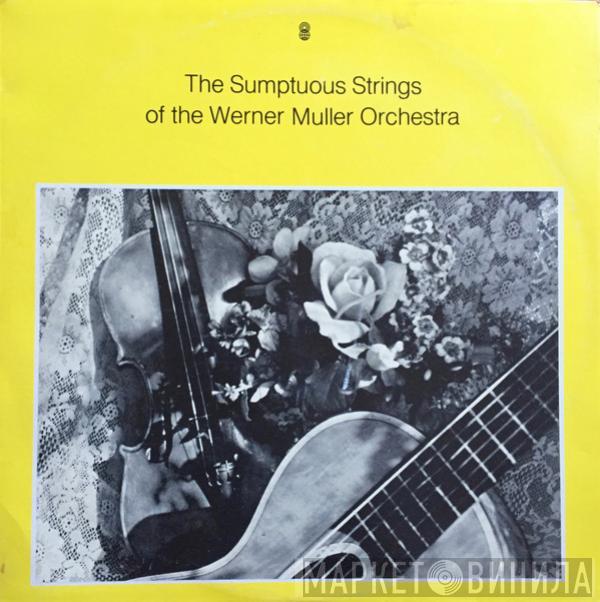  Werner Müller Und Sein Orchester  - The Sumptuous Strings Of The Werner Muller Orchestra