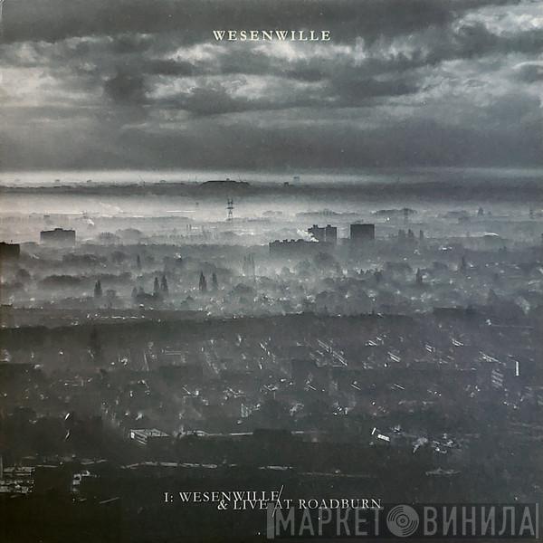 Wesenwille - I: Wesenwille & Live At Roadburn