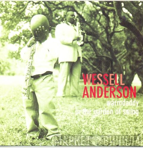 Wessell Anderson - Warmdaddy In The Garden Of Swing