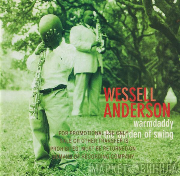  Wessell Anderson  - Warmdaddy In The Garden Of Swing