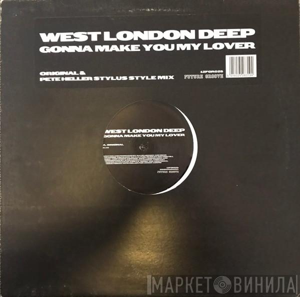  West London Deep  - Gonna Make You My Lover