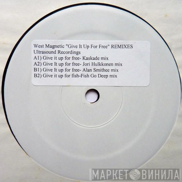 West Magnetic - Give It Up For Free - Remixes