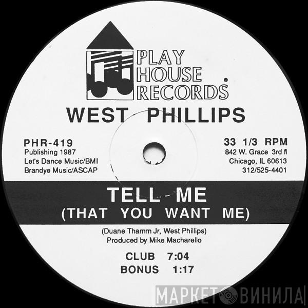  West Phillips  - Tell Me (That You Want Me)