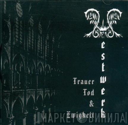  Westwerk  - Trauer Tod & Ewigkeit