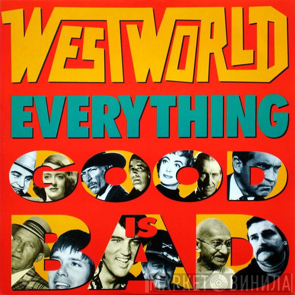 Westworld  - Everything Good Is Bad