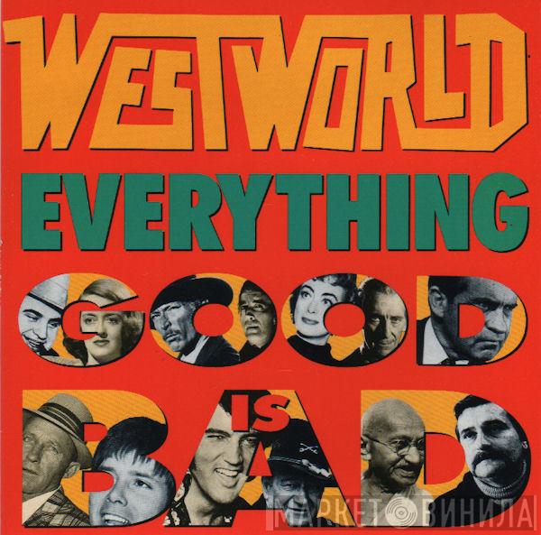 Westworld  - Everything Good Is Bad