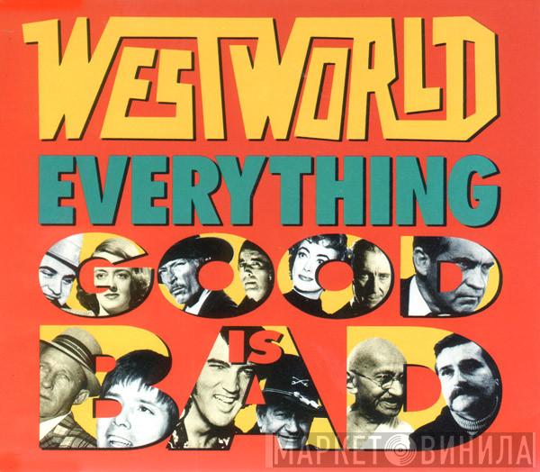 Westworld  - Everything Good Is Bad