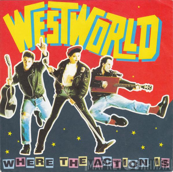  Westworld   - Where The Action Is