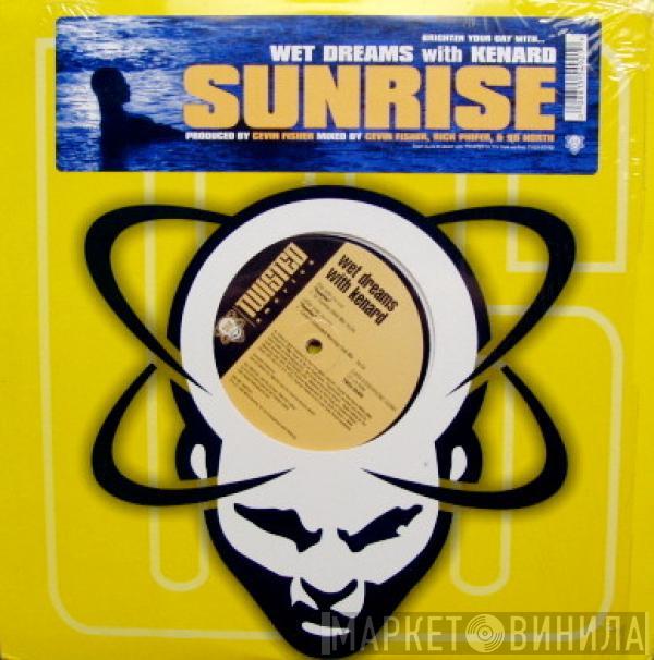 Wet Dreams, Kenard - Sunrise