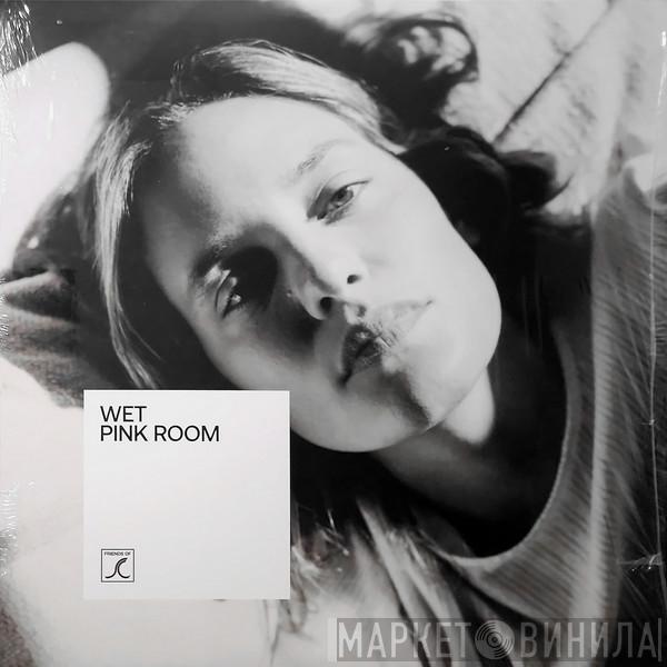 Wet  - Pink Room