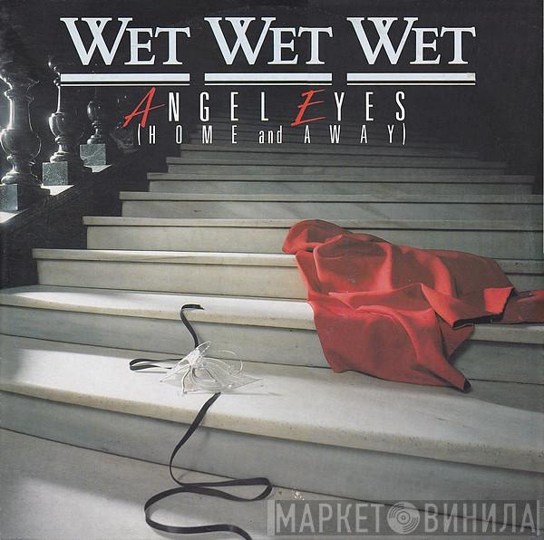  Wet Wet Wet  - Angel Eyes (Home And Away)