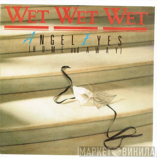  Wet Wet Wet  - Angel Eyes (Home And Away)