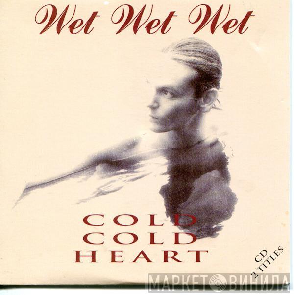 Wet Wet Wet  - Cold Cold Heart