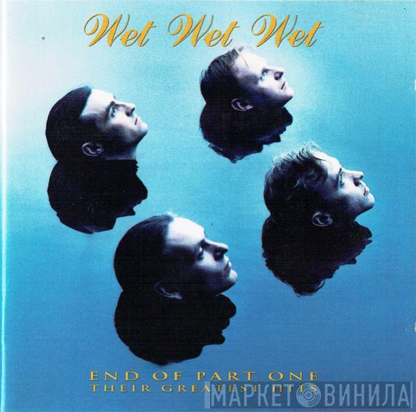  Wet Wet Wet  - End Of Part One (Their Greatest Hits)