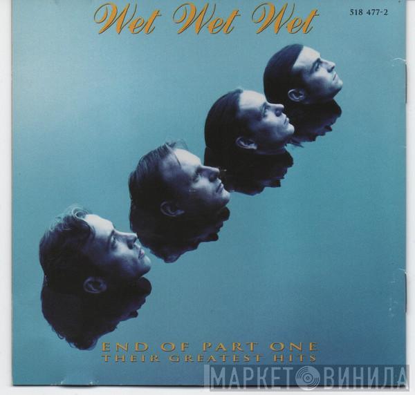 Wet Wet Wet - End Of Part One (Their Greatest Hits)