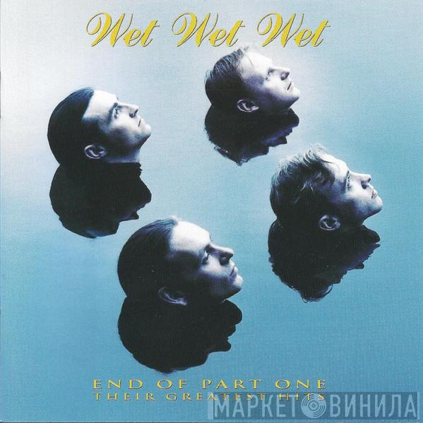 Wet Wet Wet - End Of Part One (Their Greatest Hits)