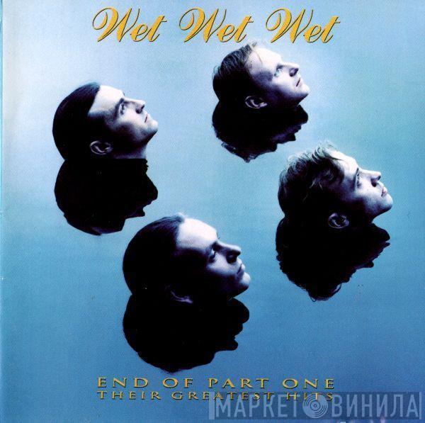 Wet Wet Wet  - End Of Part One - Their Greatest Hits