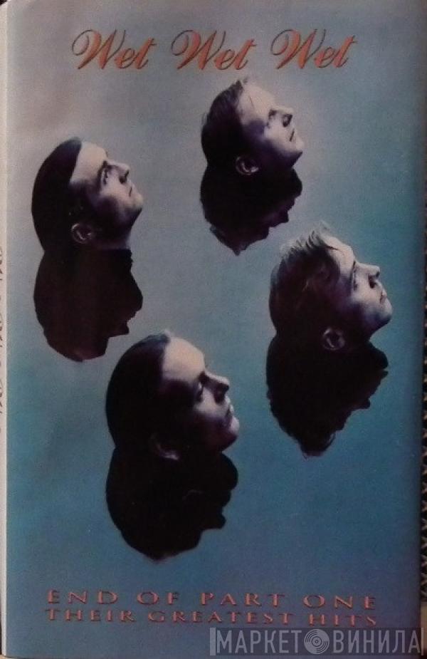 Wet Wet Wet - End Of Part One - Their Greatest Hits