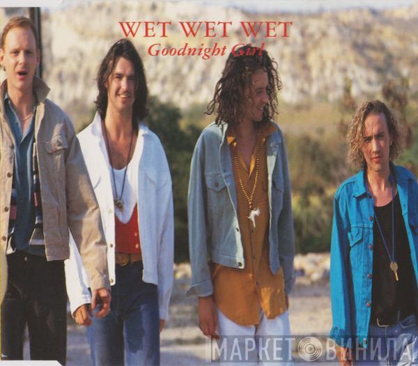  Wet Wet Wet  - Goodnight Girl