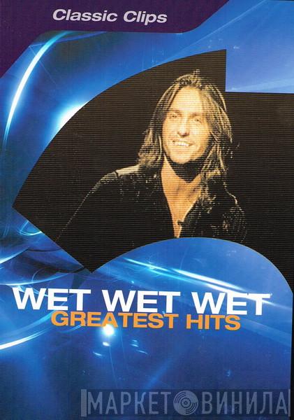  Wet Wet Wet  - Greatest Hits (Classic Clips)