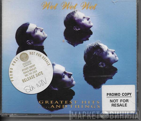 Wet Wet Wet  - Greatest Hits... And Things