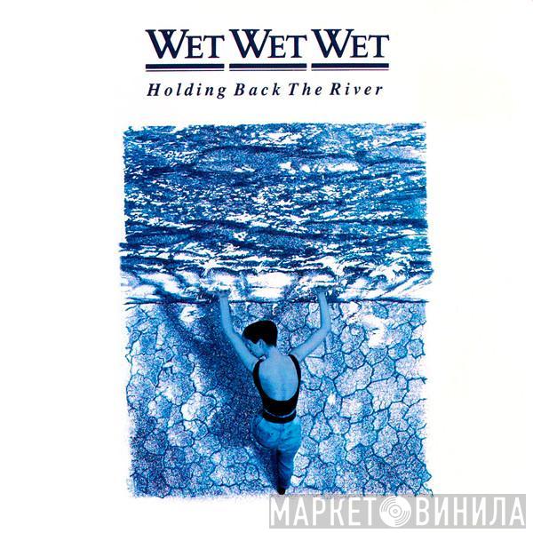  Wet Wet Wet  - Holding Back The River